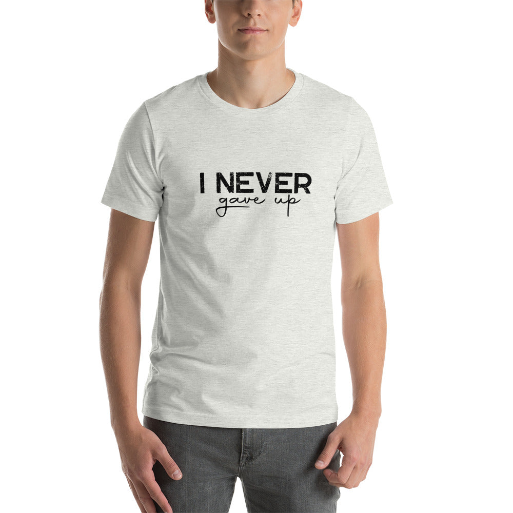 I Never Gave Up - Short-sleeve unisex t-shirt