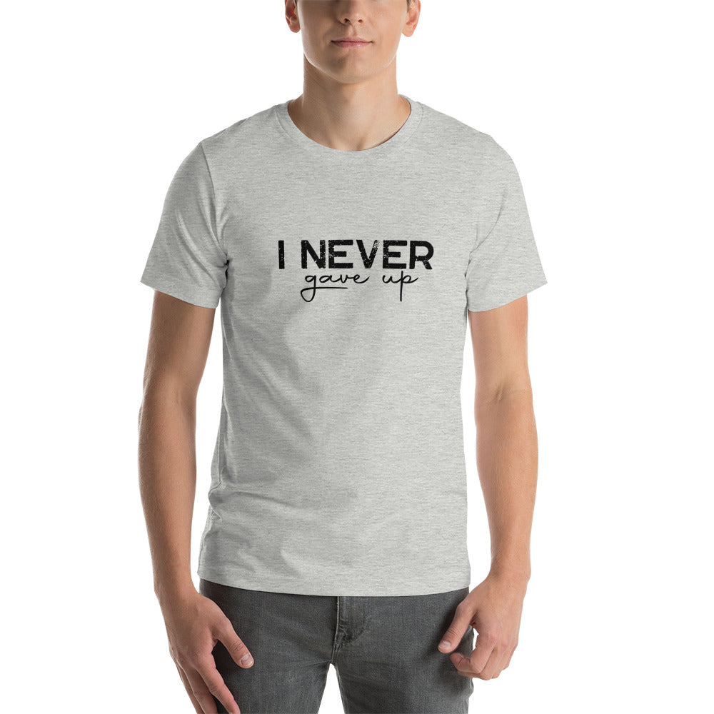 I Never Gave Up - Short-sleeve unisex t-shirt