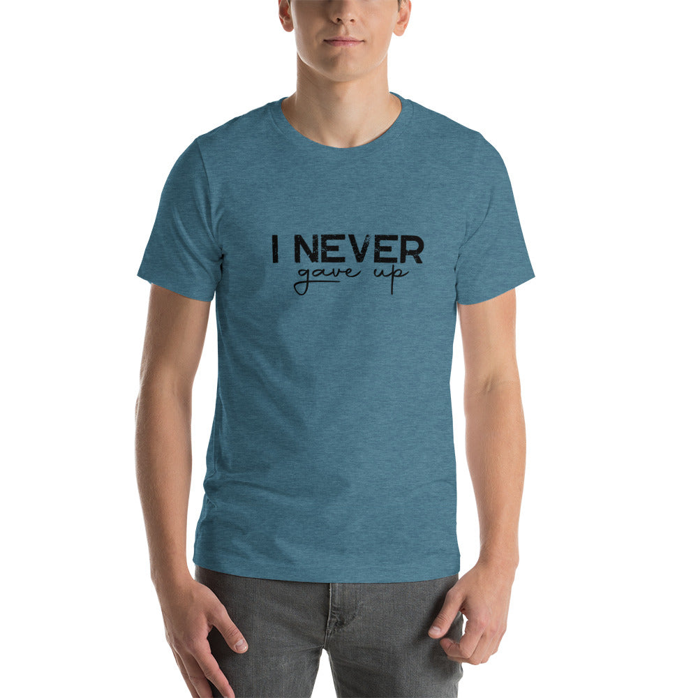 I Never Gave Up - Short-sleeve unisex t-shirt