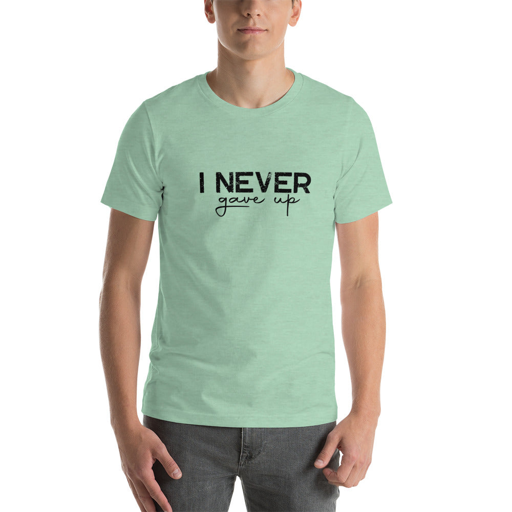 I Never Gave Up - Short-sleeve unisex t-shirt