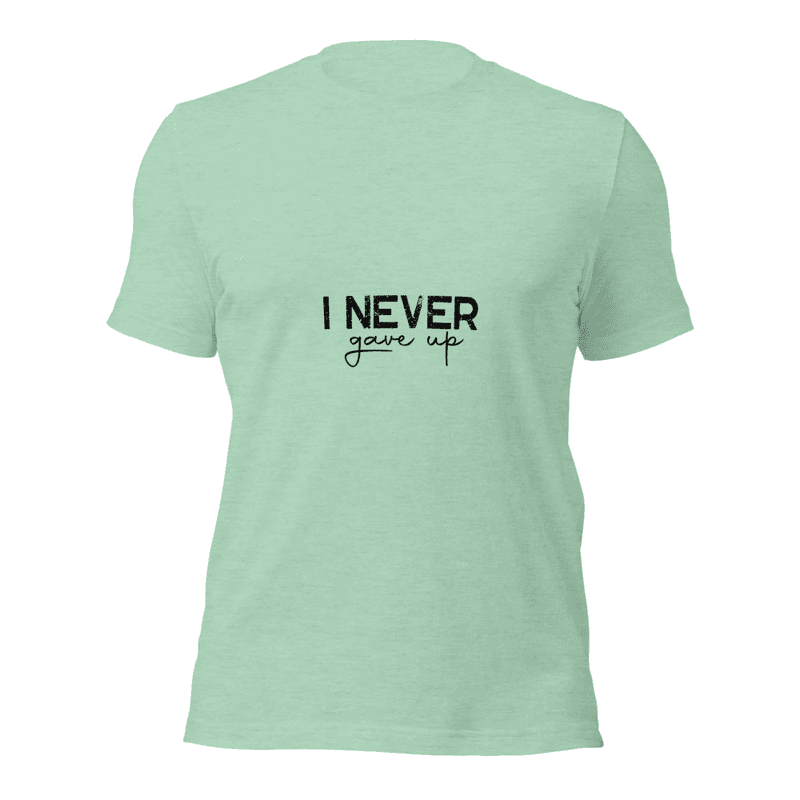 I Never Gave Up - Short-Sleeve Unisex T-Shirt