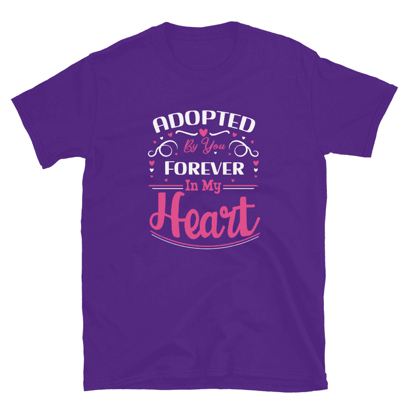 Adopted By You Forever In My Heart - Short-Sleeve Unisex T-Shirt
